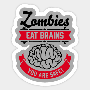 Zombies eat brains you are safe! Sticker